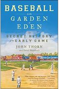 Baseball In The Garden Of Eden: The Secret History Of The Early Game