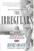 The Irregulars: Roald Dahl And The British Spy Ring In Wartime Washington