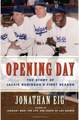 Opening Day: The Story Of Jackie Robinson's First Season