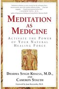 Meditation As Medicine: Activate The Power Of Your Natural Healing Force