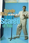 I Ain't Scared Of You: Bernie Mac On How Life Is