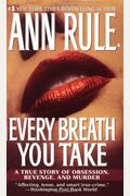 Every Breath You Take: A True Story Of Obsession, Revenge, And Murder