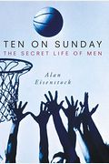 Ten On Sunday: The Secret Life Of Men