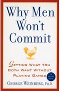 Why Men Won't Commit: Getting What You Both Want Without Playing Games
