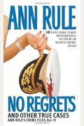 No Regrets: And Other True Cases (Ann Rule's Crime Files)