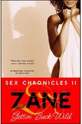 Gettin' Buck Wild: Sex Chronicles Ii (Zane Does Incredible, Erotic Things)