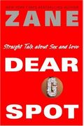 Zane's Dear G-Spot: Straight Talk About Sex A