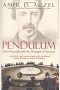 Pendulum: Leon Foucault And The Triumph Of Science