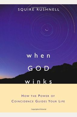 Buy When God Winks: How The Power Of Coincidence Guides Your Life Book ...