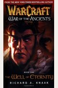 Warcraft: War Of The Ancients Book One: The Well Of Eternity (Blizzard Legends)
