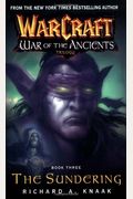 Warcraft: War Of The Ancients #3: The Sundering (Bk. 3)