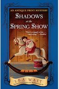 Shadows At The Spring Show (Antique Print Mysteries, Book 4)