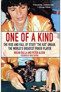 One Of A Kind: The Rise And Fall Of Stuey The Kid Ungar, The World's Greatest Poker Player