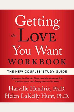 Getting The Love You Want Workbook: The New Couples' Study Guide Getting The Love You Want Workbook: The New Couples' Study Guide