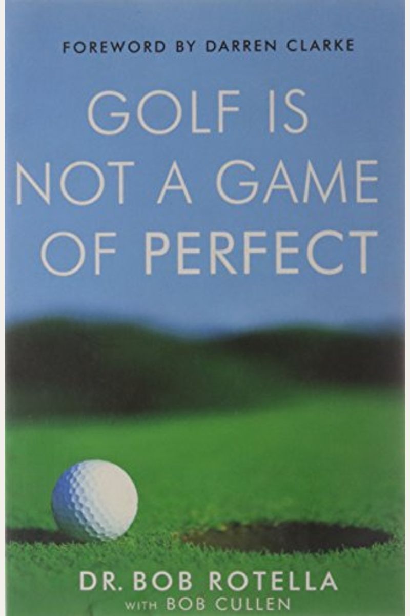 Golf Is Not A Game Of Perfect