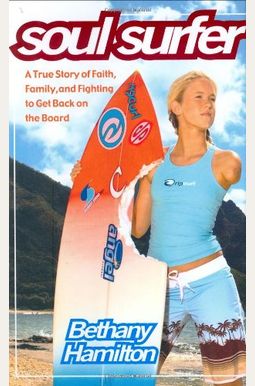 Soul Surfer: A True Story of Faith, Family, and Fighting to Get