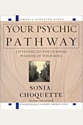 Your Psychic Pathway: Listening To The Guiding Wisdom Of Your Soul