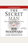 The Secret Man: The Story Of Watergate's Deep Throat. Bob Woodward