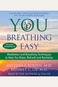 You Breathing Easy: Meditation And Breathing Techniques To Help You Relax, Refresh And Revitalize