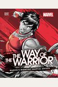 Marvel The Way Of The Warrior: Marvel's Mightiest Martial Artists