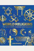 World Religions: The Great Faiths Explored And Explained