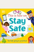 This Is How We Stay Safe: For Kids Going To Preschool