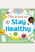 This Is How We Stay Healthy: For Kids Going To Preschool