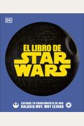El Libro De Star Wars (The Star Wars Book): Expande Tu Conocimiento De Una Galaxia Muy, Muy Lejana