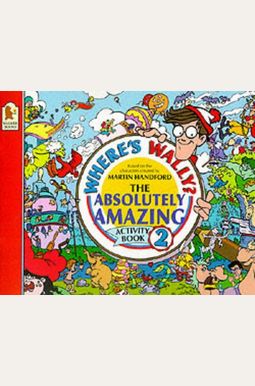 Where's Wally? The Absolutely Amazing Activity Book 2 Where's Wally? The Absolutely Amazing Activity Book 2