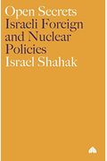Open Secrets: Israeli Foreign And Nuclear Policies