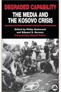Degraded Capability: The Media And The Kosovo Crisis