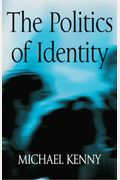 The Politics Of Identity: Liberal Political Theory And The Dilemmas Of Difference
