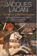 Formations Of The Unconscious: The Seminar Of Jacques Lacan, Book V