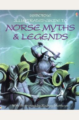 Norse Myths And Legends (Usborne Illustrated Guide To) Norse Myths And Legends (Usborne Illustrated Guide To)