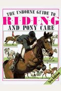 The Usborne Guide To Riding And Pony Care (Riding & Pony Care)