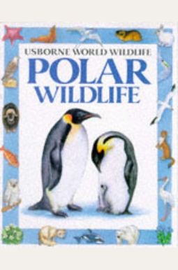 Polar Wildlife Usborne World Wildlife Polar Wildlife Usborne World Wildlife
