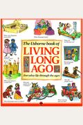 The Usborne Book Of Living Long Ago: Everyday Life Through The Ages (Explainers)