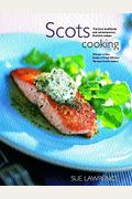 Scots Cooking: The Best Traditional And Contemporary Scottish Recipes