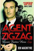 Agent Zigzag: A True Story Of Nazi Espionage, Love, And Betrayal