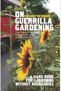 On Guerrilla Gardening: A Handbook For Gardening Without Boundaries