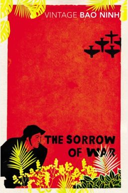 The Sorrow Of War: A Novel Of North Vietnam The Sorrow Of War: A Novel Of North Vietnam