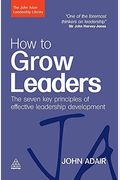 How to Grow Leaders: The Seven Key Principles of Effective Development
