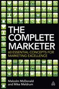 The Complete Marketer: 60 Essential Concepts For Marketing Excellence