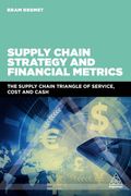 Supply Chain Strategy And Financial Metrics: The Supply Chain Triangle Of Service, Cost And Cash