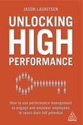 Unlocking High Performance: How To Use Performance Management To Engage And Empower Employees To Reach Their Full Potential