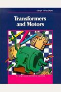 Transformers And Motors: A Single-Source Reference For Electricians