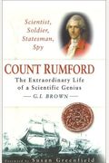 Scientist, Soldier, Statesman, Spy: Count Rumford: The Extraordinary Life Of A Scientific Genius