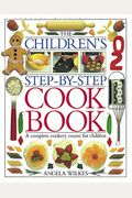 The Children's Step-By-Step Cook Book