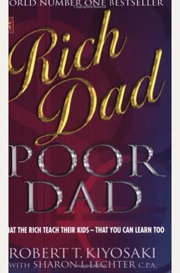 Rich Dad Poor Dad: 20th Anniversary Edition: What The Rich Teach Their Kids About Money That The Poor And Middle Class Do Not! Rich Dad Poor Dad: 20th Anniversary Edition: What The Rich Teach Their Kids About Money That The Poor And Middle Class Do Not!