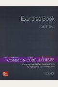 Common Core Achieve, GED Exercise Book Science
